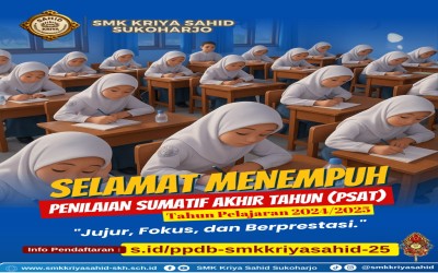 PELAKSANAAN PENILAIAN SUMATIF AKHIR TAHUN (PSAT) TAHUN 2024/2025 SMK KRIYA SAHID SUKOHARJO